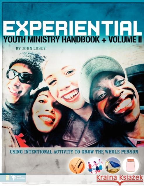 Experiential Youth Ministry Handbook, Volume 2: Using Intentional Activity to Grow the Whole Person Losey, John 9780310270966 Zondervan/Youth Specialties - książka