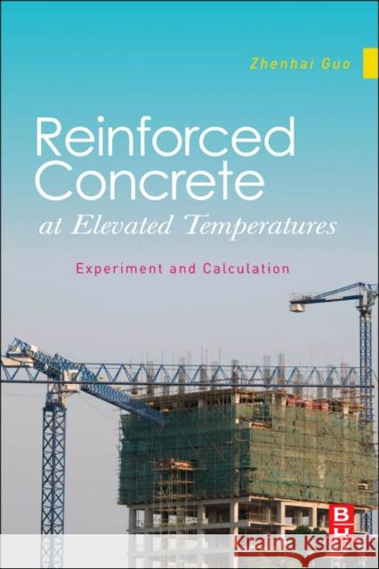 Experiment and Calculation of Reinforced Concrete at Elevated Temperatures Zhenhai Guo 9780123869623  - książka