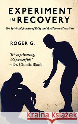 Experiment In Recovery: The Spirtual Journey of Eddy and the Harvey House Vets G, Roger 9781935736080 Rincon Valley Publishing - książka