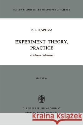 Experiment, Theory, Practice: Articles and Addresses Kapitza, P. L. 9789027710628 Springer - książka