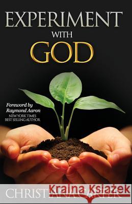 Experiment with God: Show up and See What Happens Carter, Christiana 9781542580342 Createspace Independent Publishing Platform - książka