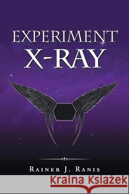 Experiment X-Ray Rainer J Ranis 9781728385235 Authorhouse UK - książka