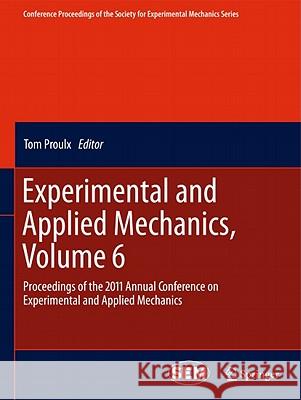 Experimental and Applied Mechanics, Volume 6: Proceedings of the 2011 Annual Conference on Experimental and Applied Mechanics Proulx, Tom 9781461402213 Not Avail - książka