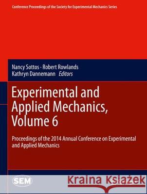 Experimental and Applied Mechanics, Volume 6: Proceedings of the 2014 Annual Conference on Experimental and Applied Mechanics Sottos, Nancy 9783319069883 Springer - książka