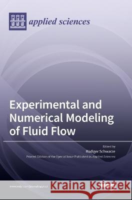 Experimental and Numerical Modeling of Fluid Flow Rudiger Schwarze 9783036554693 Mdpi AG - książka