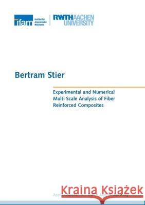 Experimental and Numerical Multi Scale Analysis of Fiber Reinforced Composites Bertram Stier 9783844054880 Shaker Verlag GmbH, Germany - książka