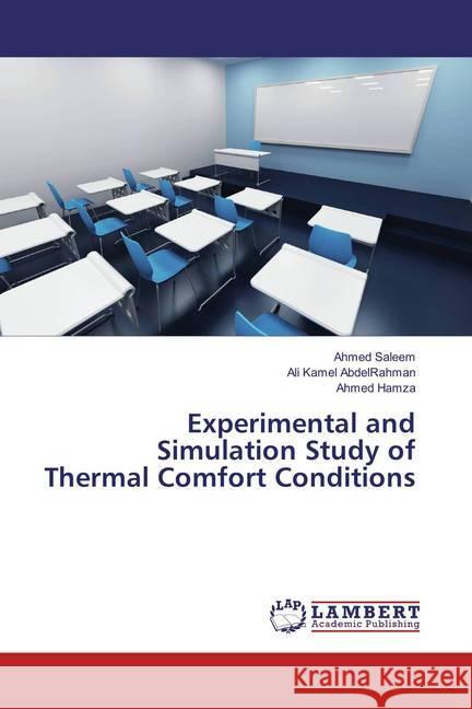 Experimental and Simulation Study of Thermal Comfort Conditions Saleem, Ahmed; AbdelRahman, Ali Kamel; Hamza, Ahmed 9783659871894 LAP Lambert Academic Publishing - książka