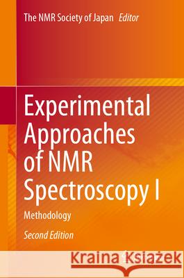 Experimental Approaches of NMR Spectroscopy I: Methodology The NMR Society of Japan 9789819768332 Springer Verlag, Singapore - książka