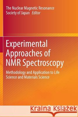 Experimental Approaches of NMR Spectroscopy: Methodology and Application to Life Science and Materials Science The Nuclear Magnetic Resonance Society o 9789811355363 Springer - książka