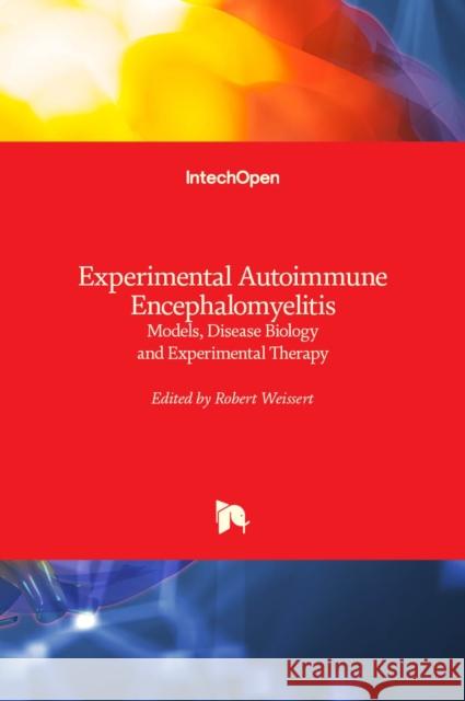 Experimental Autoimmune Encephalomyelitis: Models, Disease Biology and Experimental Therapy Robert Weissert 9789535100386 Intechopen - książka