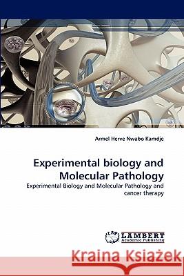 Experimental Biology and Molecular Pathology Armel Herve Nwabo Kamdje 9783844334302 LAP Lambert Academic Publishing - książka