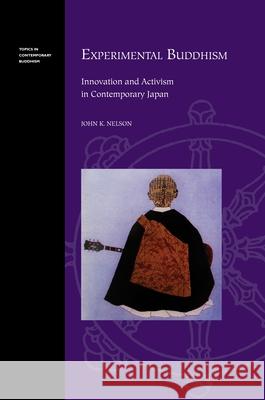 Experimental Buddhism: Innovation and Activism in Contemporary Japan Nelson, John K. 9780824838331 University of Hawaii Press - książka