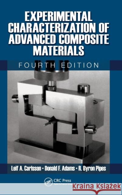 Experimental Characterization of Advanced Composite Materials Leif Carlsson Donald F. Adams R. Byron Pipes 9781439848586 CRC Press - książka