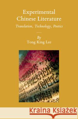 Experimental Chinese Literature: Translation, Technology, Poetics Tong King Lee 9789004293373 Brill - książka