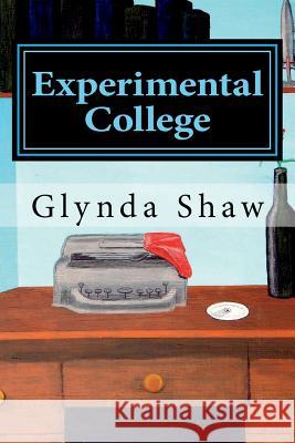 Experimental College: My Summer in Serendip Glynda Shaw Rohvannyn Shaw 9781723521492 Createspace Independent Publishing Platform - książka