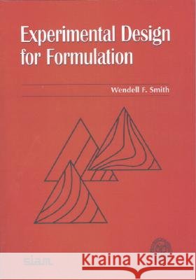 Experimental Design for Formulation Wendell F. Smith 9780898715804 SOCIETY FOR INDUSTRIAL & APPLIED MATHEMATICS, - książka