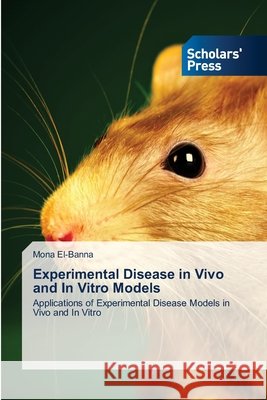 Experimental Disease in Vivo and In Vitro Models Mona El-Banna 9786209327681 Scholars' Press - książka