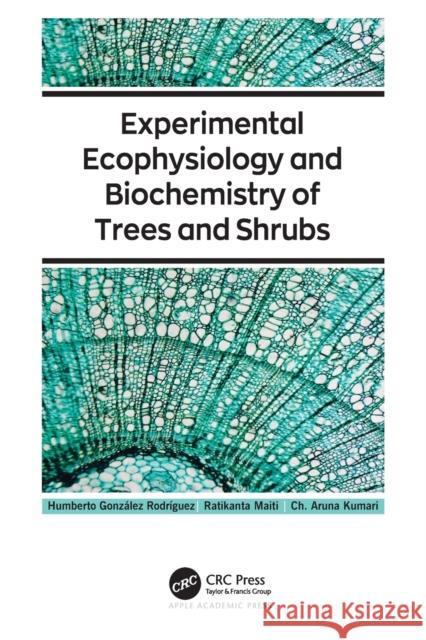 Experimental Ecophysiology and Biochemistry of Trees and Shrubs Rodr Ratikanta Maiti Ch Aruna Kumari 9781774639597 Apple Academic Press - książka