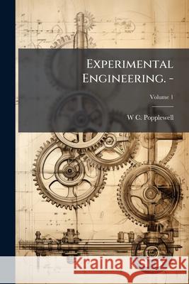 Experimental Engineering. -, Volume 1 W C. Popplewell 9781144956705  - książka