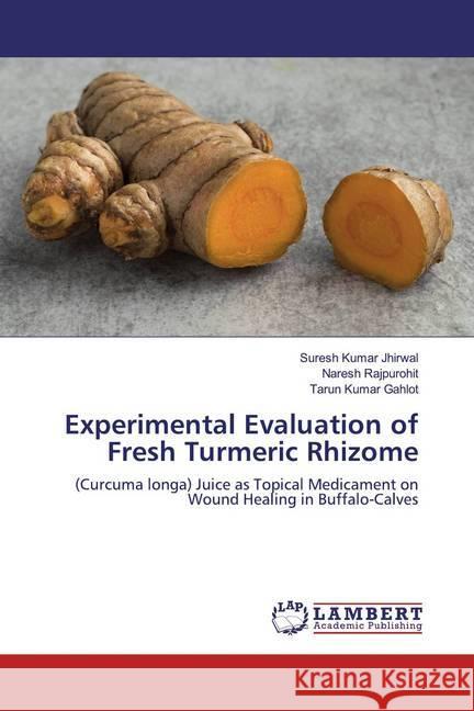 Experimental Evaluation of Fresh Turmeric Rhizome : (Curcuma longa) Juice as Topical Medicament on Wound Healing in Buffalo-Calves Jhirwal, Suresh Kumar; Rajpurohit, Naresh; Gahlot, Tarun Kumar 9783659686085 LAP Lambert Academic Publishing - książka