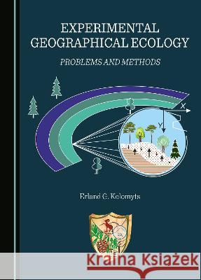 Experimental Geographical Ecology: Problems and Methods Erland G. Kolomyts   9781527586642 Cambridge Scholars Publishing - książka