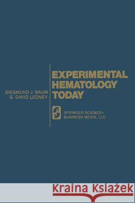 Experimental Hematology Today Siegmund J. Baum G. David Ledney International Society for Experimental H 9783540902089 Springer - książka