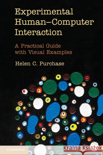 Experimental Human-Computer Interaction: A Practical Guide with Visual Examples Purchase, Helen C. 9780521279543 CAMBRIDGE UNIVERSITY PRESS - książka