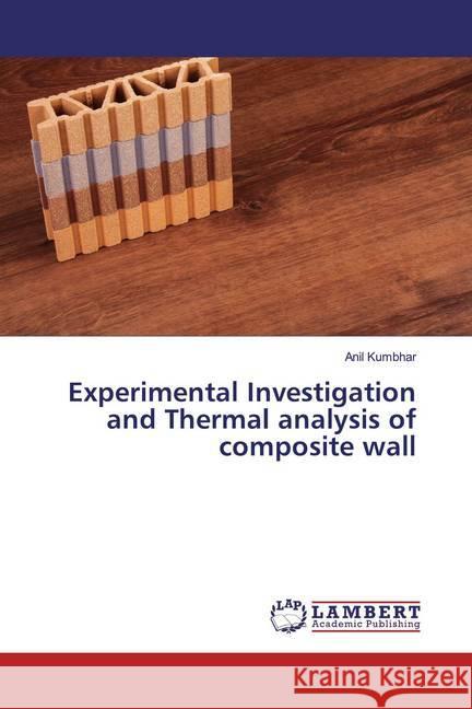 Experimental Investigation and Thermal analysis of composite wall Kumbhar, Anil 9786200084941 LAP Lambert Academic Publishing - książka