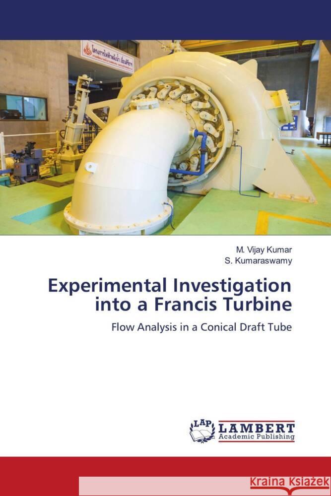 Experimental Investigation into a Francis Turbine Kumar, M. Vijay, Kumaraswamy, S. 9786204200156 LAP Lambert Academic Publishing - książka