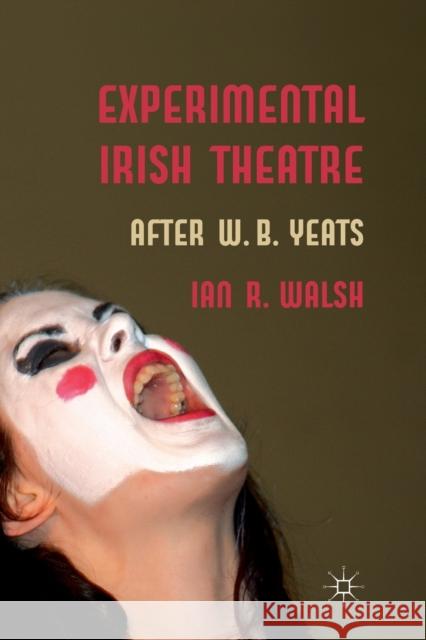 Experimental Irish Theatre: After W.B. Yeats Walsh, I. 9781349336609 Palgrave Macmillan - książka