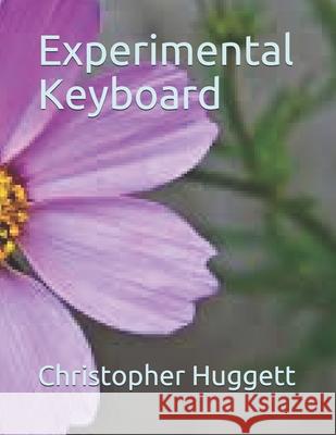 Experimental Keyboard Huggett Christopher Huggett 9798652853761 Independently published - książka