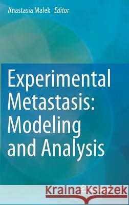 Experimental Metastasis: Modeling and Analysis Anastasia Malek 9789400778344 Springer - książka