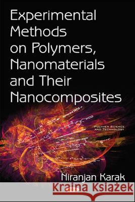 Experimental Methods on Polymers, Nanomaterials & their Nanocomposites Niranjan Karak 9781634843584 Nova Science Publishers Inc - książka