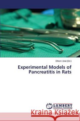 Experimental Models of Pancreatitis in Rats Unal Ethem 9783659747205 LAP Lambert Academic Publishing - książka
