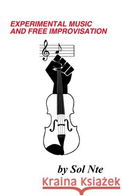 Experimental Music and Free Improvisation Sol Nte 9781715758295 Blurb - książka