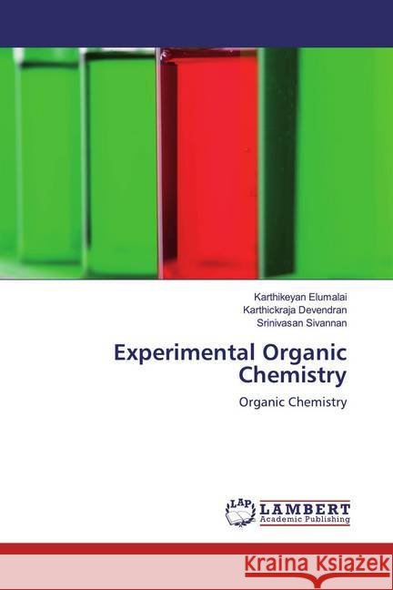 Experimental Organic Chemistry : Organic Chemistry Elumalai, Karthikeyan; Devendran, Karthickraja; Sivannan, Srinivasan 9786200785237 LAP Lambert Academic Publishing - książka