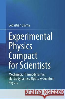 Experimental Physics Compact for Scientists Sebastian Slama 9783662678947 Springer Berlin Heidelberg - książka