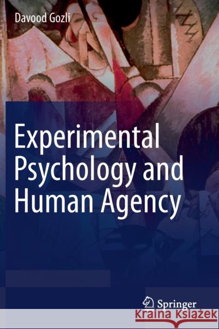 Experimental Psychology and Human Agency Davood Gozli 9783030204242 Springer - książka