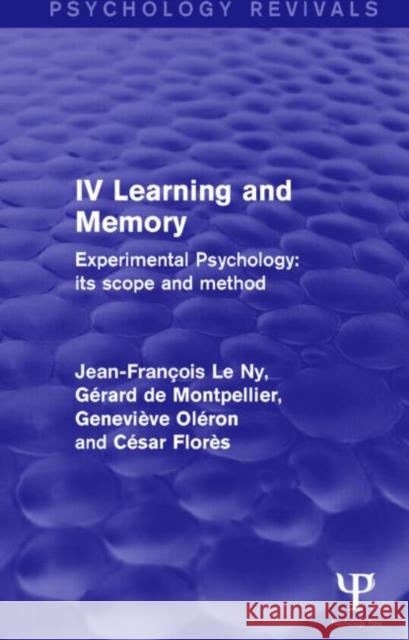 Experimental Psychology Its Scope and Method: Volume IV (Psychology Revivals): Learning and Memory Jean-FranÃ§ois le Ny GÃ©rard de Montpellier GeneviÃ¨ve OlÃ©ron 9781848724631 Taylor and Francis - książka