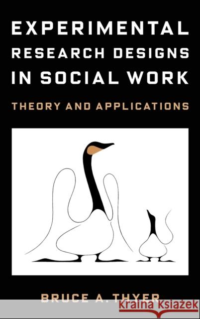 Experimental Research Designs in Social Work: Theory and Applications Bruce a. Thyer 9780231201162 Columbia University Press - książka