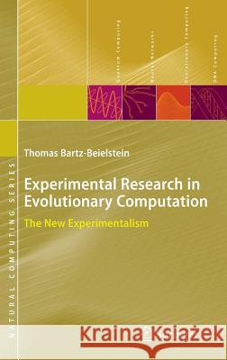 Experimental Research in Evolutionary Computation: The New Experimentalism Bartz-Beielstein, Thomas 9783540320265 Springer - książka