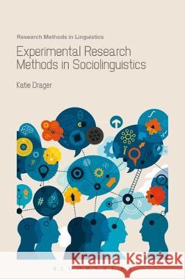 Experimental Research Methods in Sociolinguistics Katie Drager 9781474251778 Bloomsbury Academic - książka