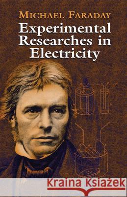 Experimental Researches in Electricity Michael Faraday F. Sherwood Taylor 9780486435053 Dover Publications Inc. - książka