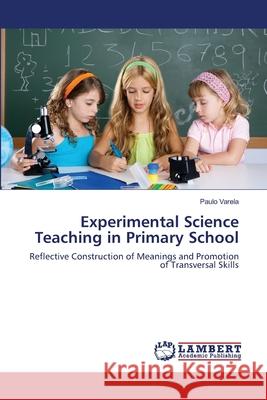 Experimental Science Teaching in Primary School Paulo Varela 9783659000782 LAP Lambert Academic Publishing - książka