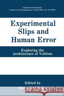 Experimental Slips and Human Error: Exploring the Architecture of Volition Baars, Bernard J. 9781489911667 Springer - książka