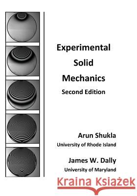 Experimental Solid Mechanics Arun Shukla James W. Dally 9781935673194 College House Enterprises, LLC - książka