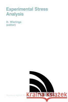 Experimental Stress Analysis: Proceedings of the Viiith International Conference on Experimental Stress Analysis, Amsterdam, the Netherlands, May 12 Wieringa, H. 9789401084659 Springer - książka