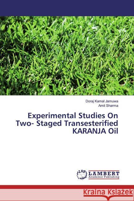 Experimental Studies On Two- Staged Transesterified KARANJA Oil Jamuwa, Doraj Kamal; Sharma, Amit 9786200275318 LAP Lambert Academic Publishing - książka