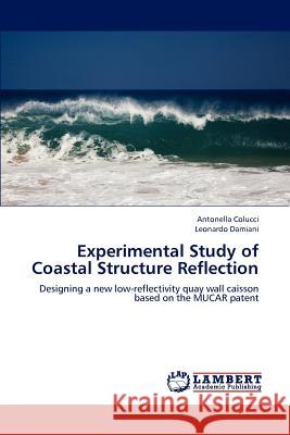 Experimental Study of Coastal Structure Reflection Colucci Antonella, Damiani Leonardo 9783659139994 LAP Lambert Academic Publishing - książka