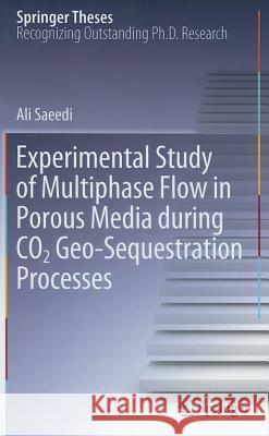 Experimental Study of Multiphase Flow in Porous Media During CO2 Geo-Sequestration Processes Saeedi, Ali 9783642250408 Springer-Verlag Berlin and Heidelberg GmbH &  - książka
